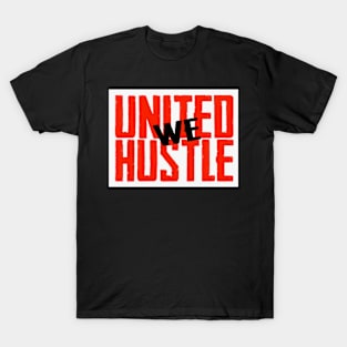 United We Hustle T-Shirt